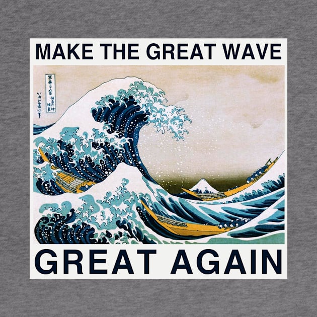 Make the Great Wave Great Again by Ferrazi